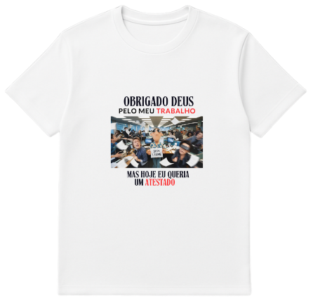 Camiseta Premium - Atestado para Hoje
