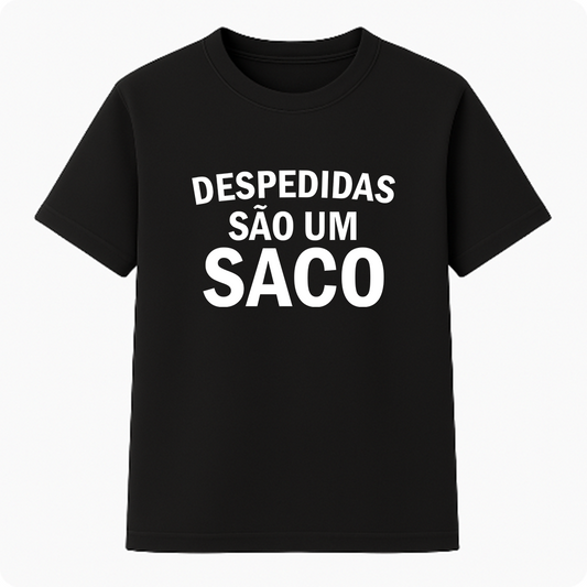 Camiseta Premium Unissex - Despedidas são um saco