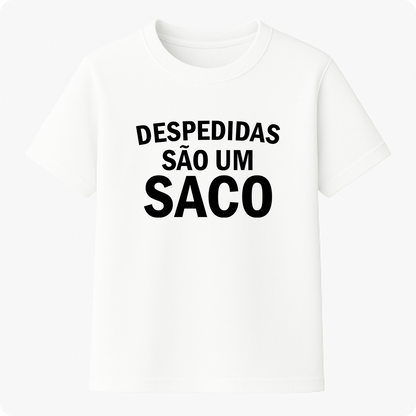 Camiseta Premium Unissex - Despedidas são um saco