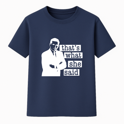 Camiseta Premium Unissex - That's What She Said.